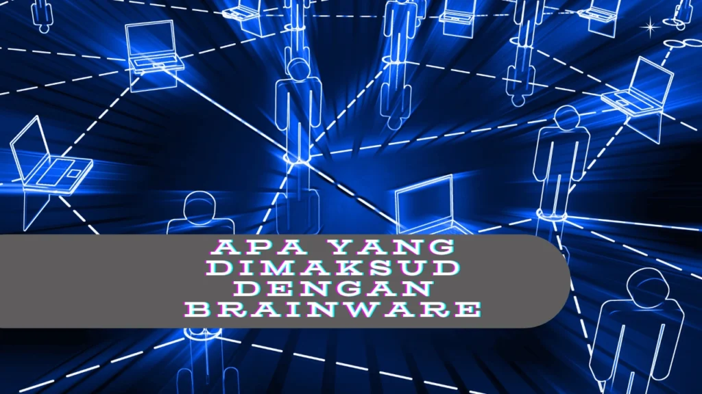 Apa-yang-Dimaksud-dengan-Brainware