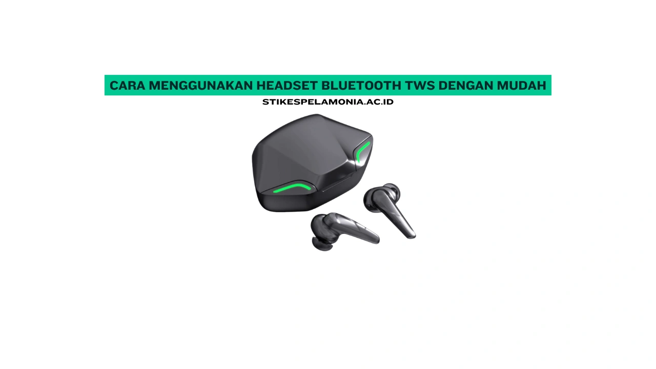 Cara Menggunakan Headset Bluetooth Tws Dengan Mudah